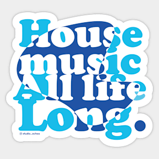 House music all life long blue Sticker